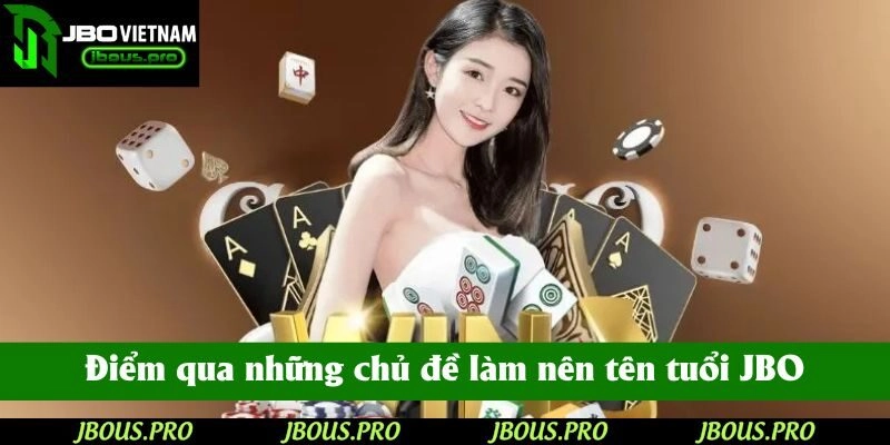 Những chủ đề làm nên tên tuổi JBO