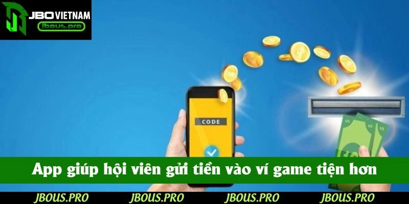Ứng dụng di động giúp hội viên gửi tiền vào ví game tiện hơn